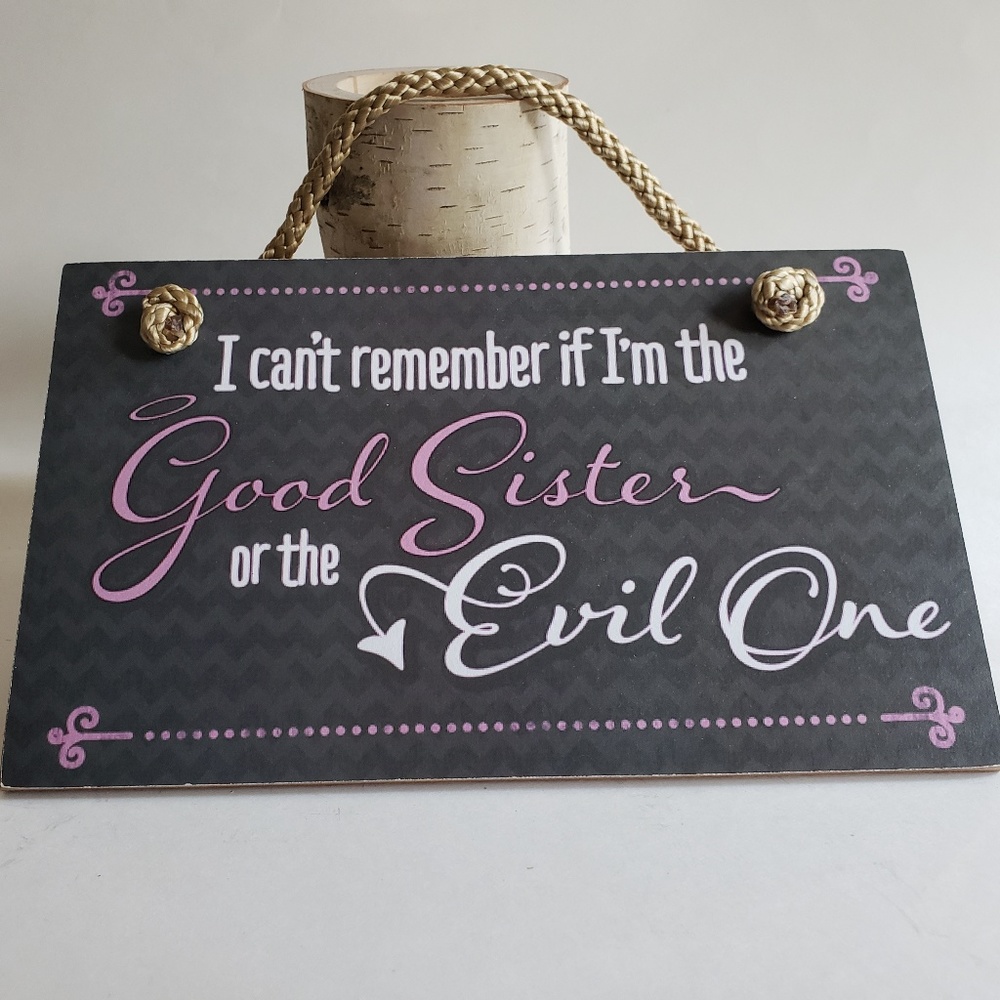 " Am I The Good Sister or Evil One? " Sign